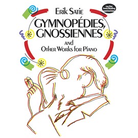 Gymnopédies, Gnossiennes and Other Works for Piano