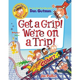 My Weird School Graphic Novel: Get a Grip! We're on a Trip! (My Weird School Graphic Novel, 2)