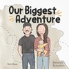 Our Biggest Adventure