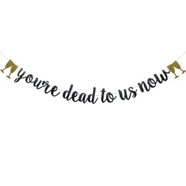 You're Dead To Us Now Banner,Pre-Strung, Black Paper Glitter Party Decorations For Retirement Farewell Going Away Party Supplies Letters Black ZHAOFEIHN