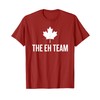 Funny Canada The Eh Team Maple Leaf T-Shirt