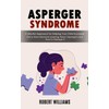 Asperger Syndrome: A Mindful Approach for Helping Your Child Succeed