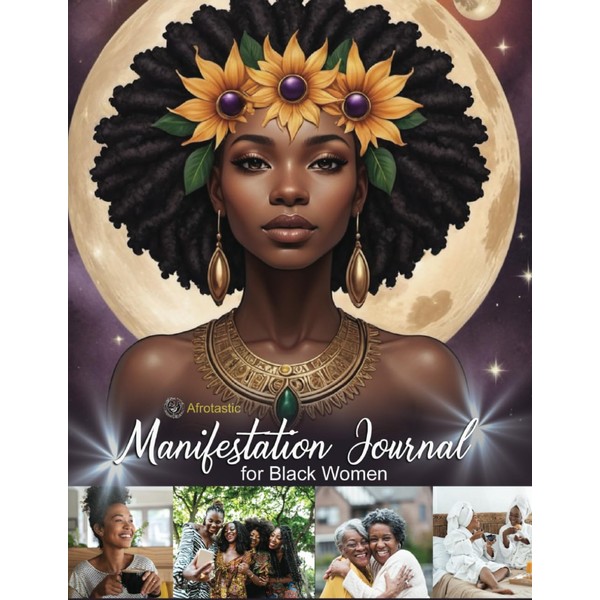 Manifestation Journal for Black Women: Empowering Prompts and Practices for