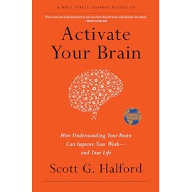 Activate Your Brain: How Understanding Your Brain Can Improve Your Work - and Your Life