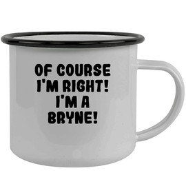 Of Course I'm Right! I'm A Bryne! - Stainless Steel 12Oz Camping Mug, Black