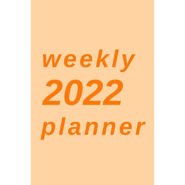Weekly Planner 2022: Creamsicle