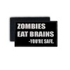 Copytec Patch Zombies Eat Brains You're Safe Idiot Stupid Quote