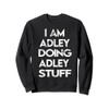 I Am Adley Doing Adley Stuff Sweatshirt