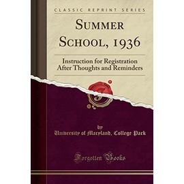 Summer School, 1936: Instruction for Registration After Thoughts and Reminders (Classic Reprint)