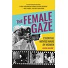 The Female Gaze: Essential Movies Made by Women (Screenwriting and