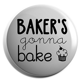 Hippowarehouse Baker's Gonna Bake Badge Various Sizes 38mm 50mm 75mm