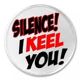 Unbranded Silence I Keel You - 3" Circle Sew/Iron On Patch Funny Joke Humor Quote Gift