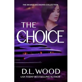 The Choice: The Deadly Decisions Collection