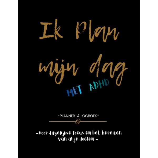 Ik Plan Mijn Dag met ADHD: Planner en Logboek voor