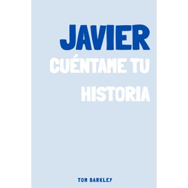 Javier, cuéntame tu historia: Un diario de recuerdos para Javier