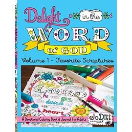 Delight in the Word of God, Volume 1 - Favorite Scriptures: A Devotional Coloring Book and Journal for Adults (JoDitt Designs Creative Faith Bible Verse Art Journaling and Lettering)