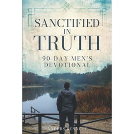 Sanctified in Truth: 90-Day Mens Devotional
