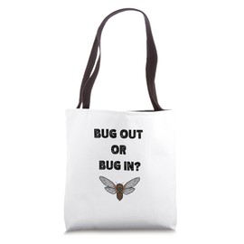 Bug Out Or Bug In Funny Cicada Insect Invasion Tote Bag