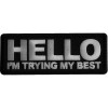 Ivamis Hello I'm trying my Best Iron on Patch- 4x1.5