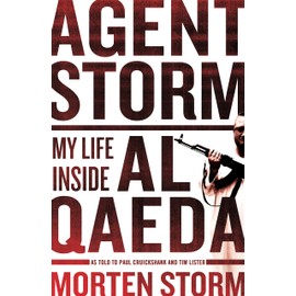Agent Storm: My Life Inside al-Qaeda
