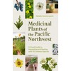 Medicinal Plants of the Pacific Northwest: A Visual Guide to