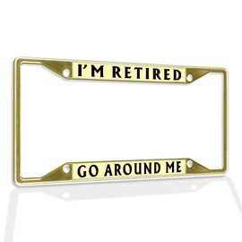 Fastasticdeals Metal Insert License Plate Frame I'm Retired Go Around Me A Weatherproof Car Accessories Gold 4 Holes Solid Insert