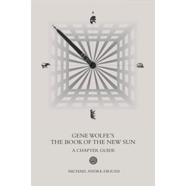 Gene Wolfe's The Book of the New Sun: A Chapter Guide