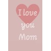 I love you Mom ,St. Valentine's day ,note book .Gift