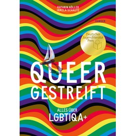 Queergestreift: Alles über LGBTIQA+ Ausgezeichnet mit dem Deutschen Jugendliteraturpreis 2023, Kategorie Sachbuch