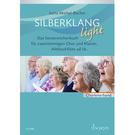 Silberklang light: Das Seniorenchorbuch für zweistimmigen Chor, Klavier und Altblockflöte ad lib.. zweistimmiger Chor und Klavier, Alt Blockflöte ad lib.. Chorleiterband.
