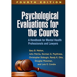 Psychological Evaluations for the Courts, Fourth Edition: A Handbook for Mental Health Professionals and Lawyers