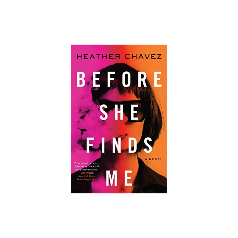 Before She Finds Me: A Novel