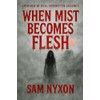 When Mist Becomes Flesh