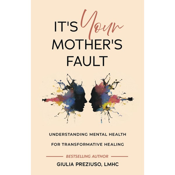 It's Your Mother's Fault: Understanding Mental Health for Transformative Healing