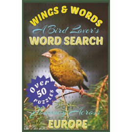 Wings and Words: A Bird Lover's Word Search Journey Across Europe: Relaxing Bird-Themed Puzzles Ideal for Nature Lovers, Birdwatchers, and Word Search Fans