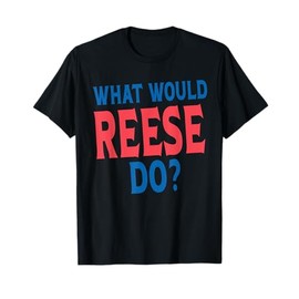 What Would Reese Do Personal Name First Name Funny Reese T-Shirt