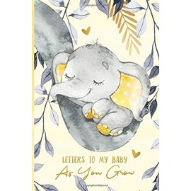 Letters to My Baby As You Grow: A Memory Keepsake Journal From Parent To Child | Little Peanut Elephant Yellow Grey