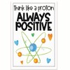 Think Like A Proton Always Positive Classroom Poster - Science