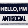 Hello I'm Antisocial Patch Embroidered Morale Applique Fastener Hook &