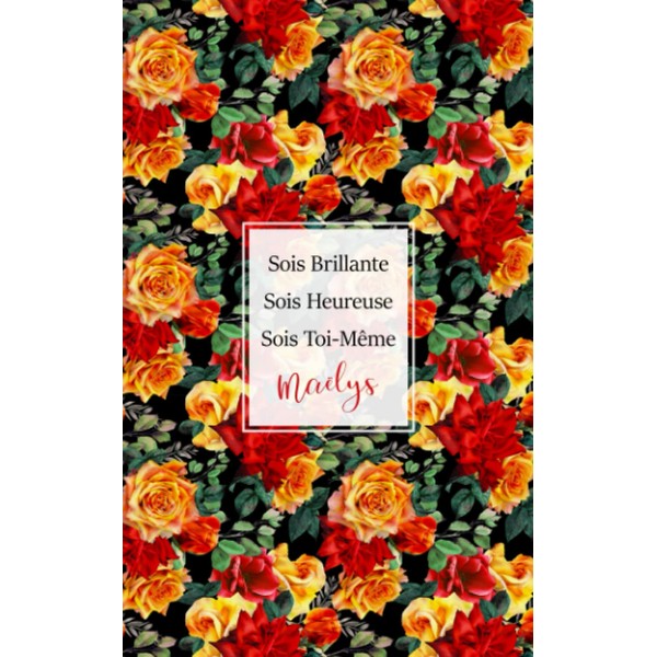 Sois Brillante Sois Heureuse Sois Toi-Même Maëlys: Journal Intime Personnalisé