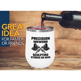 Tattoo Artist White Edition Wine Tumbler 12oz - Precision inkwork - Tattoo Gifts Tipping Skin Deep Ink Tattoo Lover Tattooing Tattooist