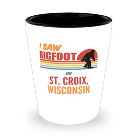 I Saw Bigfoot In St. Croix Wisconsin Shot Glass 1.5oz