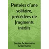 Pensées d’une solitaire, précédées de fragments inédits