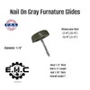Nail On Furniture Glides/Flat Head/Chair Foot Glides in Gray Pack