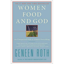 Women Food and God: An Unexpected Path to Almost Everything