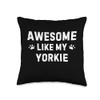 Awesome Like My Yorkie Throw Pillow
