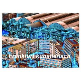 Frankfurt künstlerisch (Wandkalender 2026 DIN A2 quer), CALVENDO Monatskalender: Frankfurt mit anderen Augen sehen. (CALVENDO Orte)