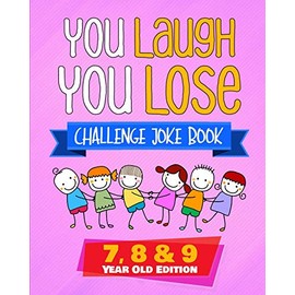You Laugh You Lose Challenge Joke Book: 7, 8 & 9 Year Old Edition: The LOL Interactive Joke and Riddle Book Contest Game for Boys and Girls Age 7 to 9