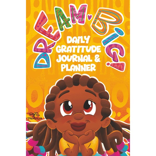 Dream Big Daily Gratitude Journal & Planner For Kids: A