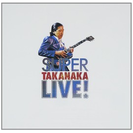 SUPER TAKANAKA LIVE!